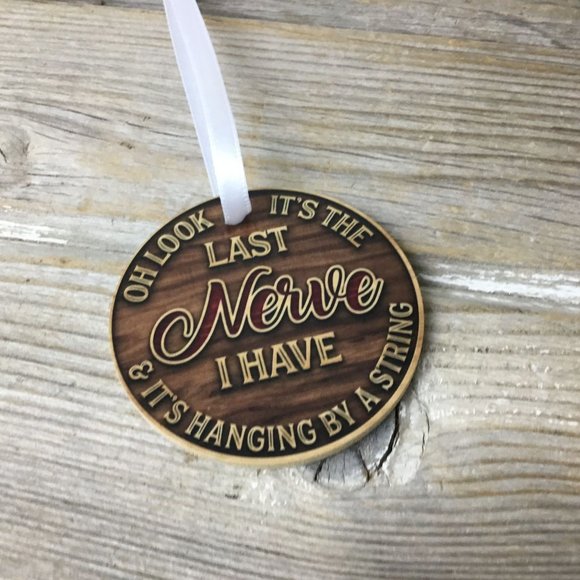 Oh Look It's the Last Nerve I Have Christmas Ornament - Picture 5 of 6